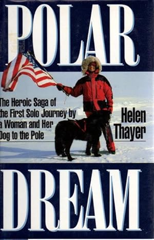 Imagen del vendedor de POLAR DREAM: The Heroic Saga of the First Solo Journey by a Woman and Her Dog to the Pole. a la venta por Bookfever, IOBA  (Volk & Iiams)