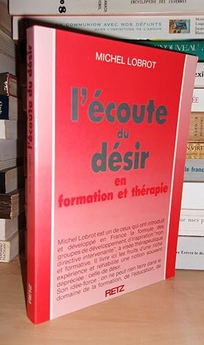Image du vendeur pour L'ECOUTE DU DESIR : En Formation et Thrapie mis en vente par Planet's books