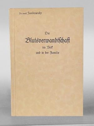 Die Blutsverwandtschaft im Volk und in der Familie. Ein Beitrag zur Menschlichen Lebenskunde (Ant...