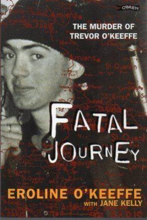 FATAL JOURNEY The Murder of Trevor O'Keefe