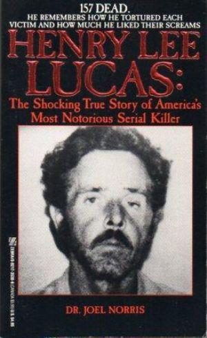 Seller image for HENRY LEE LUCAS: The Shocking True Story of America's Most Notorious Serial Killer for sale by Loretta Lay Books