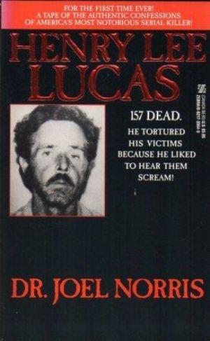 Imagen del vendedor de HENRY LEE LUCAS: The Shocking True Story of America's Most Notorious Serial Killer a la venta por Loretta Lay Books