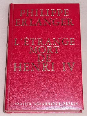 Image du vendeur pour L'ETRANGE MORT DE HENRI IV ou les jeux de l'amour et de la guerre mis en vente par LE BOUQUINISTE