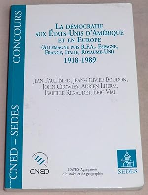 Image du vendeur pour LA DEMOCRATIE AUX ETATS-UNIS D'AMERIQUE ET EN EUROPE (Allemagne puis RFA, Espagne, France, Italie, Royaume-Uni) 1918-1989 mis en vente par LE BOUQUINISTE