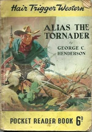 Image du vendeur pour Alias the Tornader. A Hair Trigger Western Pocket Reader Book mis en vente par Ripping Yarns