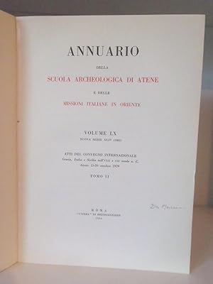 Image du vendeur pour Annuario della Scuola archeologica di Atene e delle Missioni Italiane in Oriente. Volume LX, Nuova Serie XLIV (1982). Atti del Convegno Internazionale : Grecia, Italia e Sicilia nell'VII e Sicilia nell'VII e VII secolo a.C., Atene, 1979. Tomo II mis en vente par BRIMSTONES