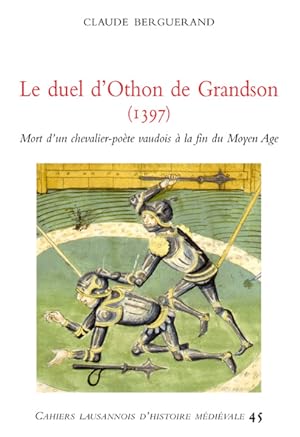 Imagen del vendedor de Le duel d'Othon de Grandson ( 1397 ), Mort d'un chevalier-pote vaudois  la fin du Moyen Age a la venta por Okmhistoire