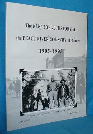 Seller image for The Electoral History of the Peace River Country of Alberta 1905-1993 for sale by Alhambra Books