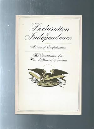 DELARATION OF INDEPENDANCE - ARTICLES OF CONFEDERATION - THE CONSTITUTION OF THE UNITED STATES: b...