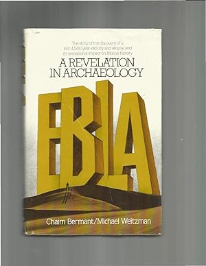 Seller image for EBLA; A Revelation in Archaeology. The Story of a Lost 4,500 Year~Old City and Empire and Its Sensational Impact on Biblical History. for sale by Chris Fessler, Bookseller