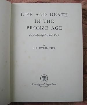 Life and Death in the Bronze Age: an archaeologist's field-work by FOX ...