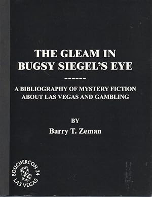 The Gleam in Bugsy Siegel's Eye: A Bibliography of Mystery Fiction About Las Vegas and Gambling
