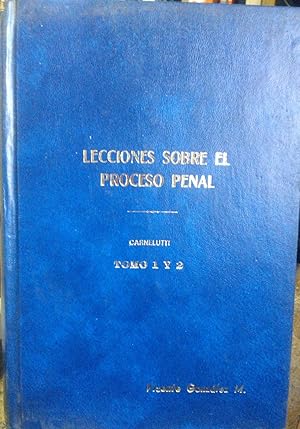 Imagen del vendedor de Lecciones sobre el Proceso Penal. Traduccin de Santiago Sents Melendo. Prlogo por Niceto Alcal Zamora y Castillo. Vol. 1 y Vol. 2 a la venta por Librera Monte Sarmiento