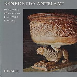 Seller image for Benedetto Antelami. Der grosse romanische bildhauer italiens. for sale by FIRENZELIBRI SRL