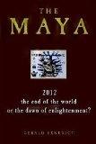 The Maya: 2012 The End of the World or the Dawn of Enlightenment?