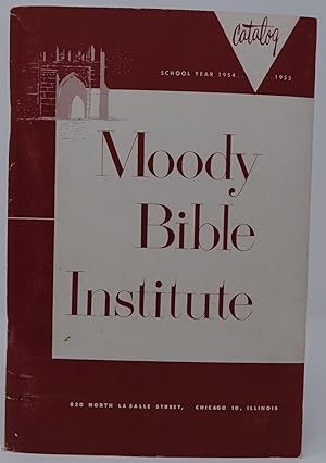 Moody Bible Institute: Sixty-Seventh Annual Catalog Sessions of 1954-1955