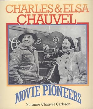 Charles & Elsa Chauvel: Movie Pioneers.