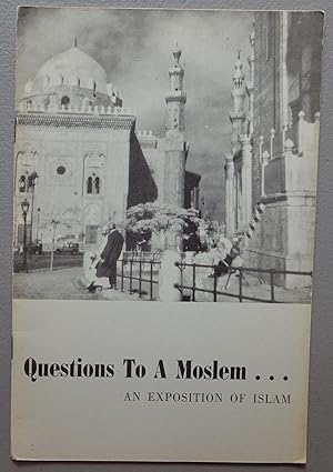 Questions To a Moslem: An Exposition of Islam