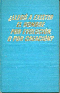 Imagen del vendedor de LLEG A EXISTIR EL HOMBRE POR EVOLUCIN O POR CREACIN? a la venta por angeles sancha libros