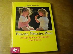 Imagen del vendedor de Pitsche, patsche, Peter : lustige Spiele mit Hnden und Fen a la venta por Antiquariat Fuchseck