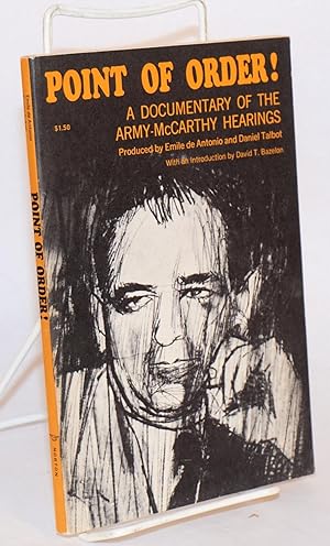 Point of order! A documentary of the Army-McCarthy Hearings. Produced by Emile de Antonio and Dan...