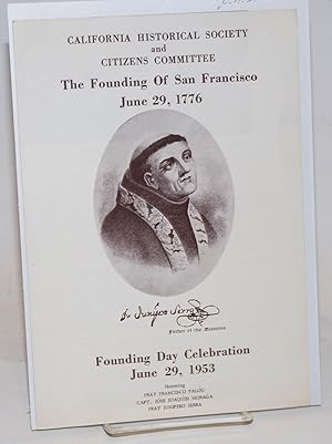 The Founding of San Francisco, June 29, 1776; Founding Day celebration June 29, 1953 honoring Fra...