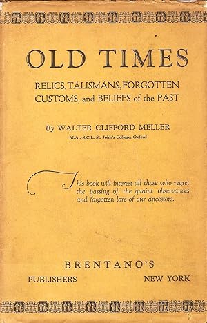 Seller image for OLD TIMES. RELICS, TALISMANS, FORGOTTEN CUSTOMS & BELIEFS OF THE PAST. for sale by Legacy Books