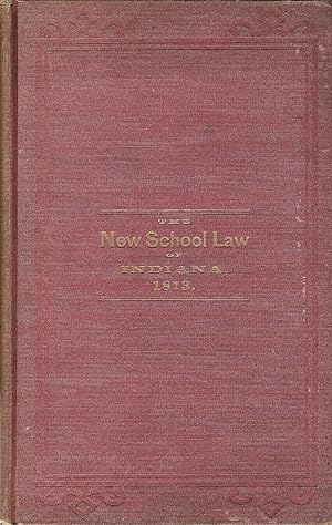 Seller image for SCHOOL LAWS OF INDIANA, AS AMENDED IN 1865, 1867, 1869 AND 1873, WITH OPINIONS, INSTRUCTIONS AND JUDICIAL DECISIONS RELATING TO COMMON SCHOOLS AND TO THE OFFICERS THEREOF, PREPARED BY THE SUPERINTENDENT OF PUBLIC INSTRUCTION. for sale by Legacy Books