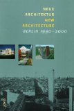 Seller image for Neue Architektur, Berlin 1990 - 2000 = New architecture, Berlin 1990 - 2000. hrsg. vom Frderverein Deutsches Architektur Zentrum Berlin. [Autor: Martin Kieren. Red.: Sibylle Fanelsa . bers.: Victor Dewsbery] for sale by Antiquariat  Udo Schwrer