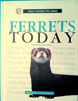 Ferrets Today. A Complete and Up-to-Date Guide.