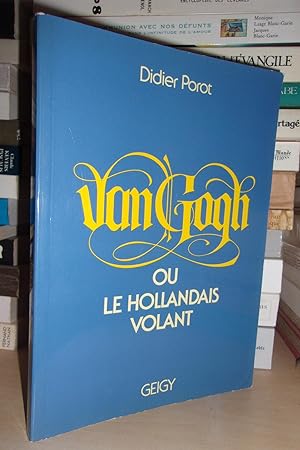 Image du vendeur pour VAN GOGH Ou Le Hollandais Volant mis en vente par Planet's books