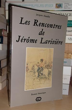 Bild des Verkufers fr LES RENCONTRES DE JEROME LARIVIERE zum Verkauf von Planet's books