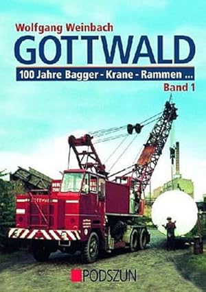 Bild des Verkufers fr Gottwald 1. 100 Jahre Bagger, Krane, Rammen. : 100 Jahre Bagger, Krane, Rammen, Stationre Krananlagen, Mobilkrane und Gittermast-Autokrane zum Verkauf von AHA-BUCH GmbH