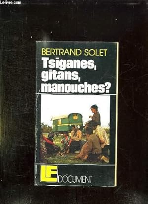 TSIGANES, GITANS, MANOUCHES ? by SOLET BERTRAND.: bon Couverture souple ...
