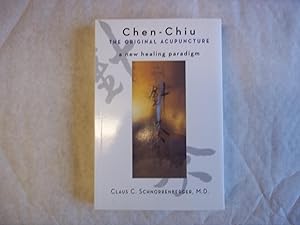 Imagen del vendedor de Chen Chiu : The Original Acupuncture - A New Healing Paradigm a la venta por Carmarthenshire Rare Books