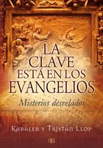 Imagen del vendedor de LA CLAVE ESTA EN LOS EVANGELIOS. Misterios desvelados a la venta por KALAMO LIBROS, S.L.