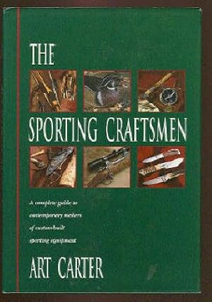 The Sporting Craftsmen. A Complete Guide To Contemporary Makers of Custom-Built Sporting Equipment