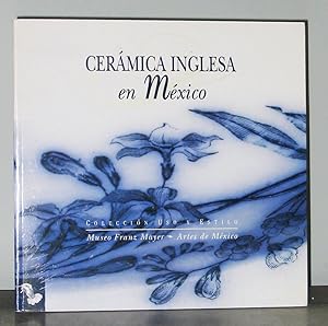 Seller image for Cermica Inglesa en Mxico: Coleccin Uso y Estilo for sale by Exquisite Corpse Booksellers