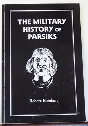 Bild des Verkufers fr THE MILITARY HISTORY OF PARSIKS zum Verkauf von RON RAMSWICK BOOKS, IOBA