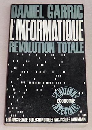 Bild des Verkufers fr L'INFORMATIQUE - Rvolution totale zum Verkauf von LE BOUQUINISTE
