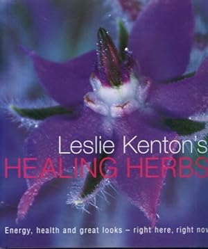 Healing Herbs: Energy, health and great looks - right here, right now