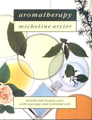 Aromatherapy: Health and Beauty Care with Massage and Essential Oils