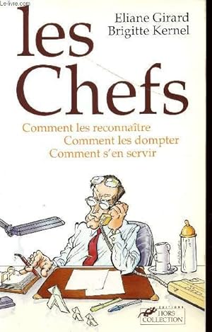 Bild des Verkufers fr LES CHEFS / COMMENT LES RECONNAITRE - COMMENT LES DOMPTER - COMMENT S'EN SERVIR. zum Verkauf von Le-Livre