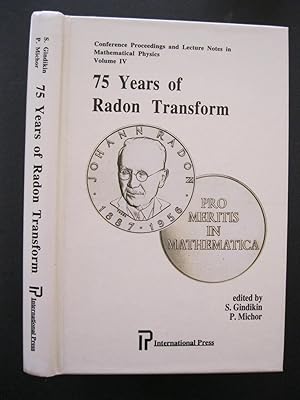 Seller image for 75 YEARS OF RADON TRANSFORM: Proceedings of the Conference Held at the Erwin Schrodinger International Institute for Mathematical Physics in Vienna, August 31-September 4, 1992 for sale by The Book Scot
