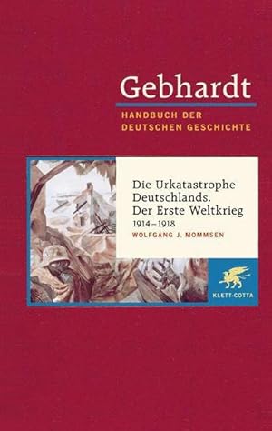 Bild des Verkufers fr Die Urkatastrophe Deutschlands. Der Erste Weltkrieg (1914 - 1918) zum Verkauf von AHA-BUCH GmbH