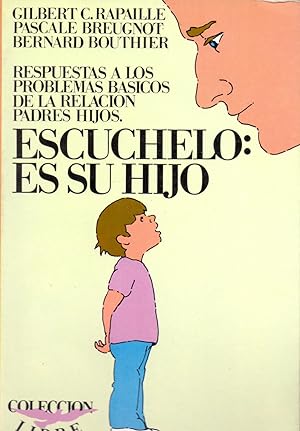 Seller image for RESPUESTAS A LOS PROBLEMAS BASICOS DE LA RELACION PADRES HIJOS. ESCUCHELO: SU HIJO (coleccion libre) for sale by Libreria 7 Soles