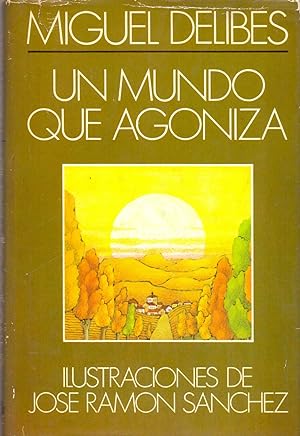 Imagen del vendedor de UN MUNDO QUE AGONIZA (ilustraciones de Jose Ramon Sanchez) a la venta por Libreria 7 Soles