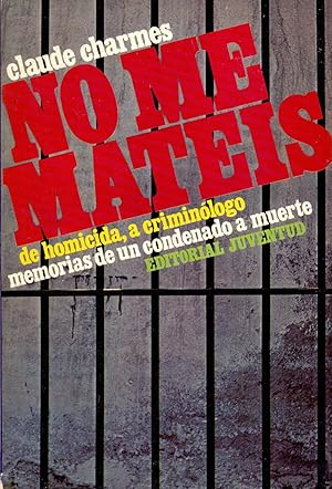 Bild des Verkufers fr NO ME MATEIS (de homicida, a criminologo, memorias de un condenado a muerte) zum Verkauf von Libreria 7 Soles