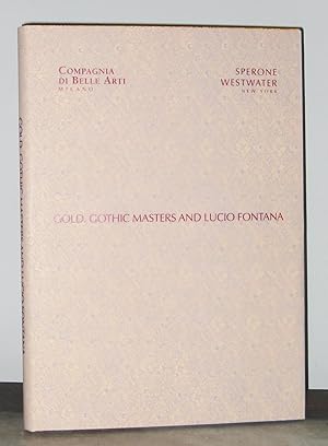 Immagine del venditore per Gold, Gothic Masters and Lucio Fontana venduto da Exquisite Corpse Booksellers