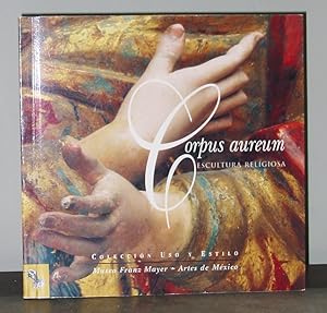 Seller image for Corpus Aureum: Escultura Relgiosa Coleccin Uso y Estilo for sale by Exquisite Corpse Booksellers